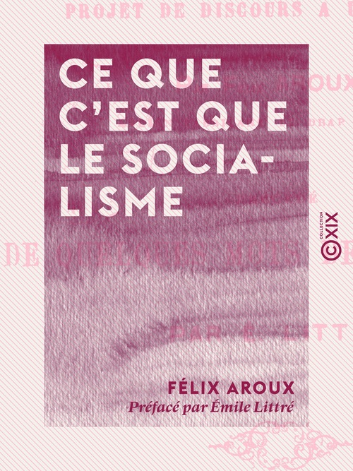 ebook cover of Ce que c'est que le socialisme, by Emile Littre, Felix Aroux
