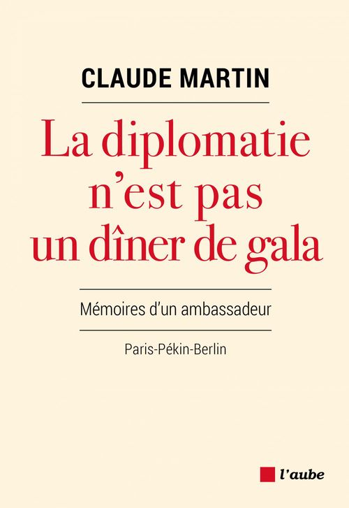 Couverture ebook de La diplomatie n´est pas un dîner de gala, de Claude Martin