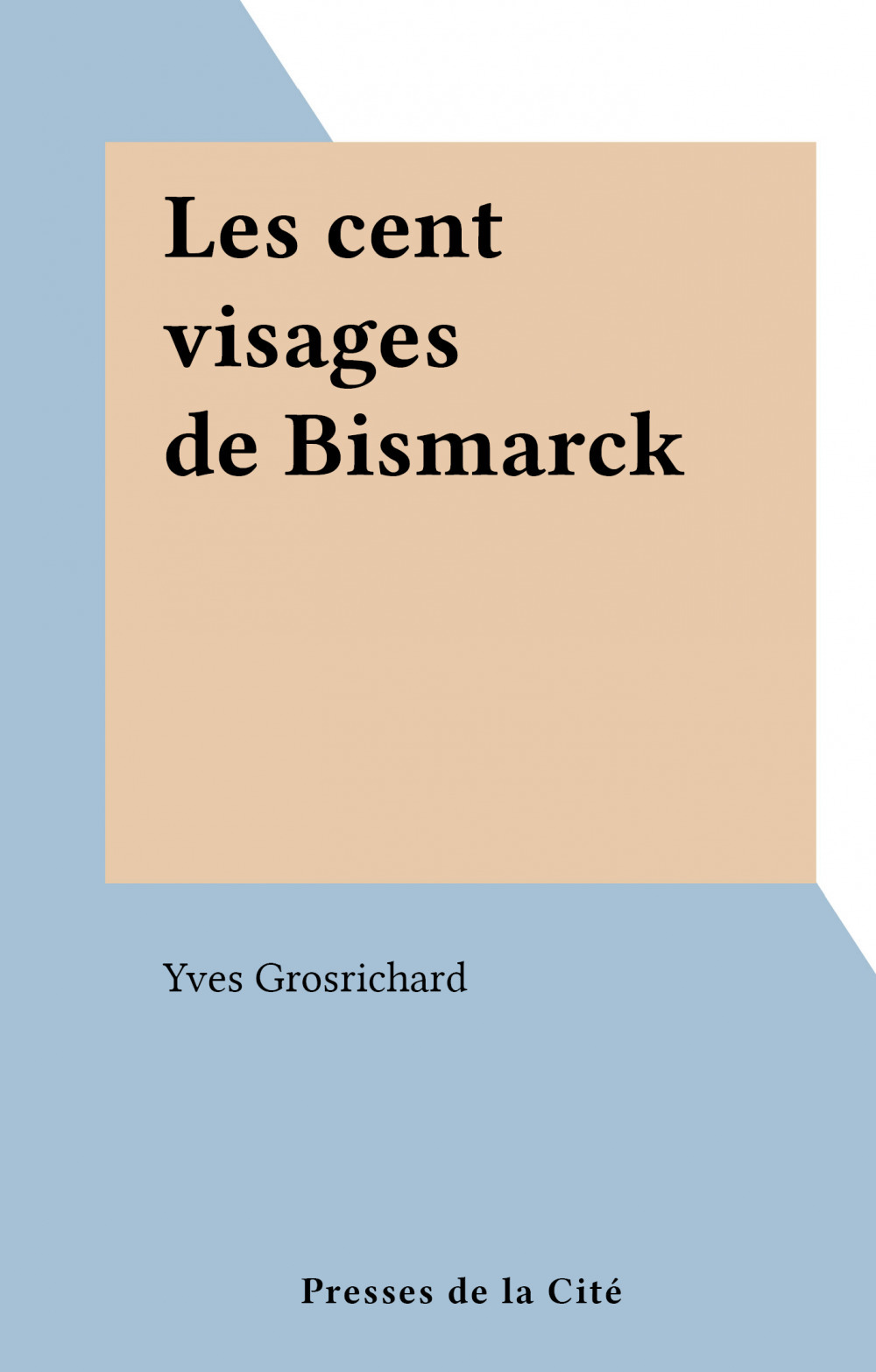 Couverture ebook de Les cent visages de Bismarck, de Yves Grosrichard