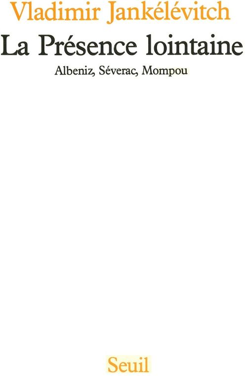 ebook cover of La Présence lointaine. Albeniz, Séverac, Monpou, by Jankelevitch V.