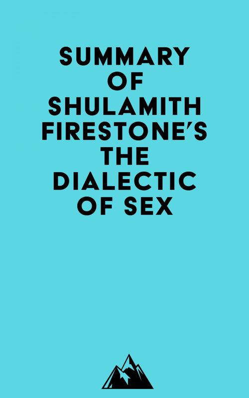 Couverture ebook de Summary of Shulamith Firestone's The Dialectic of Sex, de Everest Media