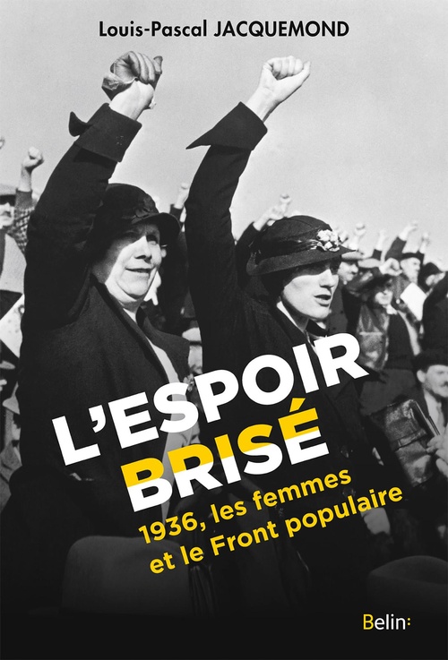 ebook cover of L'espoir brisé : 1936, les femmes et le Front populaire, by Louis-Pascal Jacquemond, Michelle Zancarini-Fournel