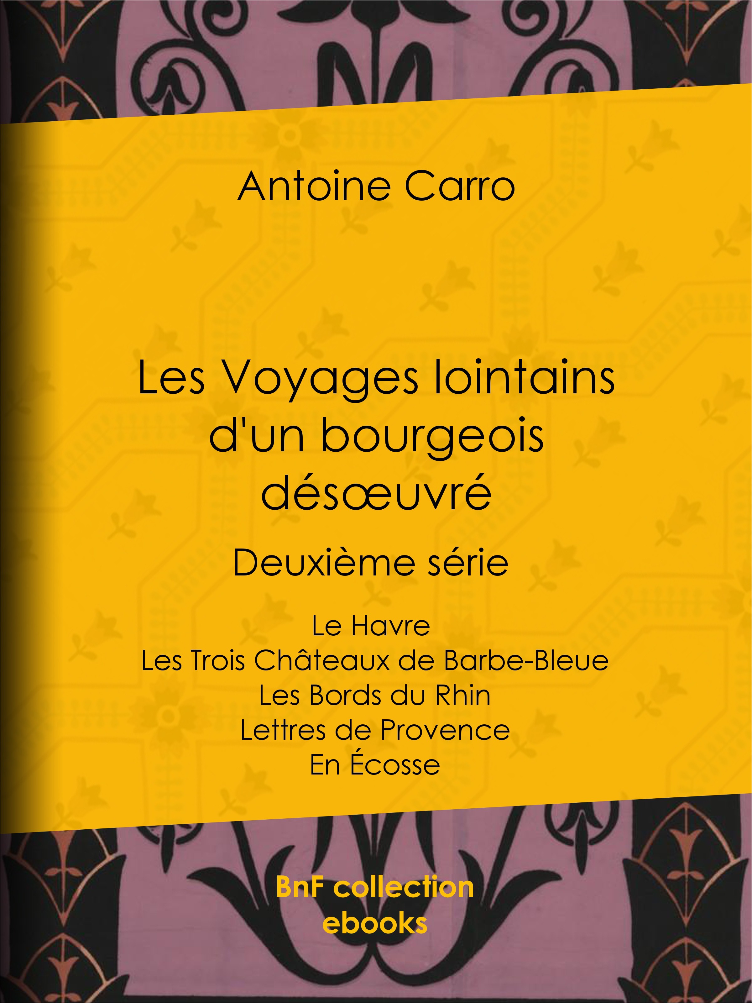 Couverture ebook de Les Voyages lointains d'un bourgeois désoeuvré, de Antoine Carro