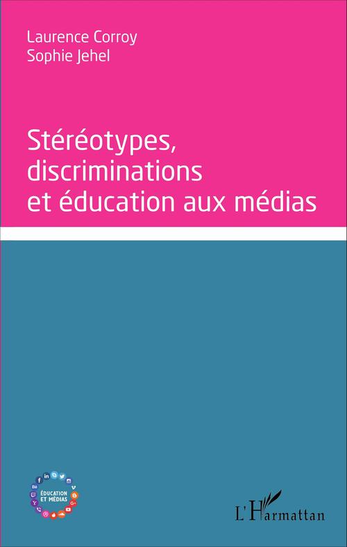 Couverture ebook de Stéréotypes, discriminations et éducation aux médias, de Laurence Corroy-Labardens, Sophie Jehel