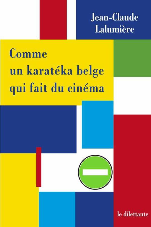 Couverture ebook de Comme un karatéka belge qui fait du cinéma, de Jean-claude Lalumière