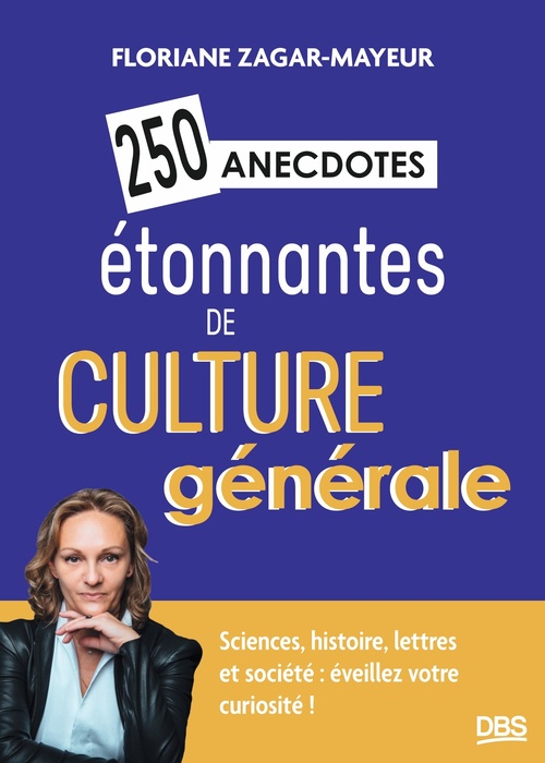 ebook cover of 250 anecdotes étonnantes de culture générale, by Floriane Zagar-Mayeur