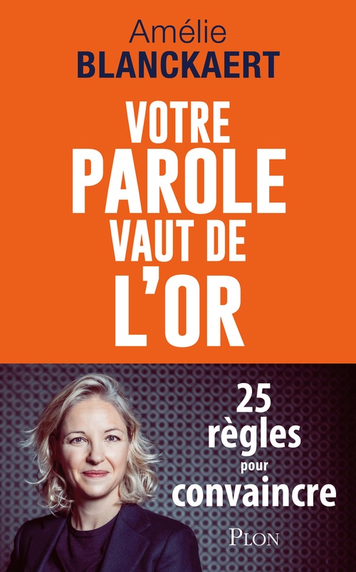 Couverture ebook de Votre parole vaut de l'or - 25 règles pour convaincre, de Amélie Blanckaert