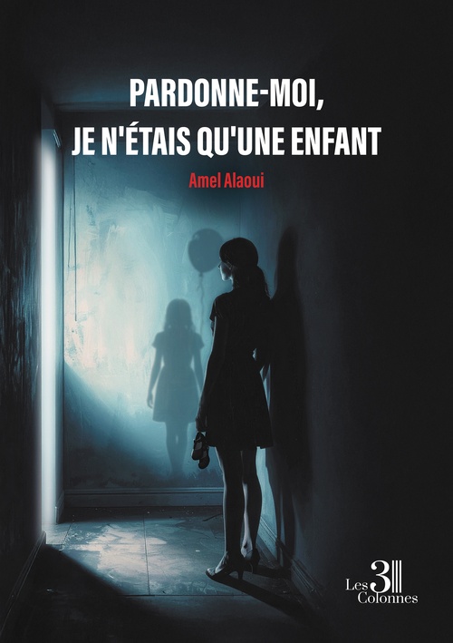 ebook cover of Pardonne-moi, je n'étais qu'une enfant, by Amel Alaoui