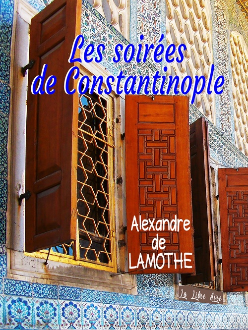 Couverture ebook de Les soirées de Constantinople, de Alexandre De Lamothe