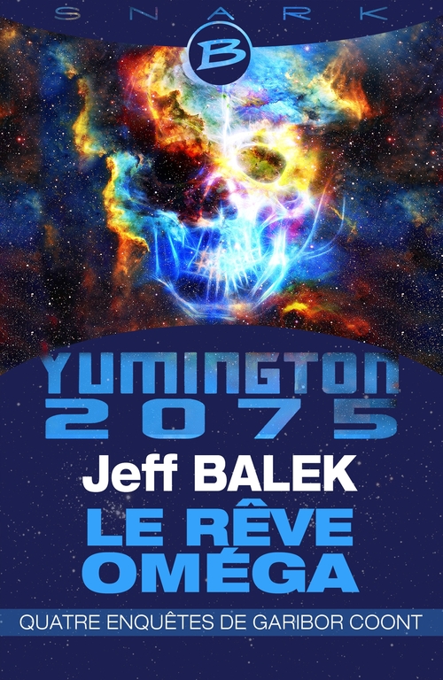 ebook cover of Le Rêve Oméga, T1 : Yumington 2075 - Le Rêve Oméga - Quatre enquêtes de Garibor Coont, by Jeff Balek