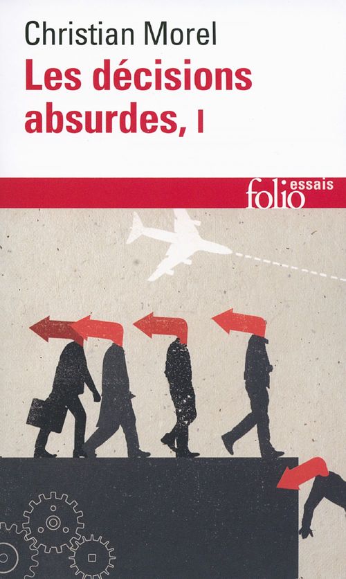 ebook cover of Les décisions absurdes (Tome 1). Sociologie des erreurs radicales et persistantes, by Christian Morel