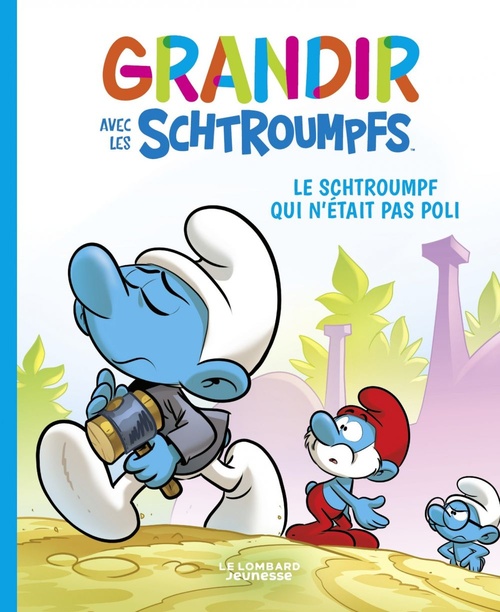 ebook cover of Grandir avec les Schtroumpfs  - Tome 11 - Le Schtroumpf qui n'était pas poli, by Thierry Culliford, Falzar, Antonello Dalena