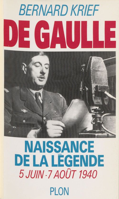 ebook cover of De Gaulle : naissance de la légende, by Krief/Bernard