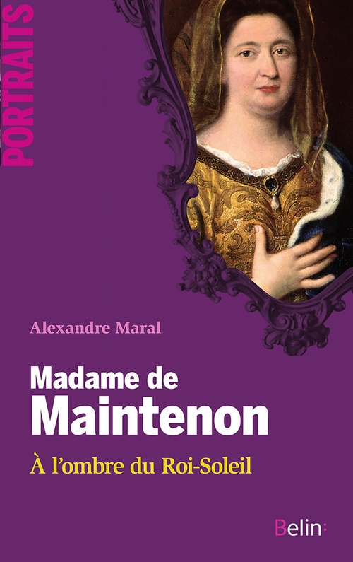 ebook cover of Madame de Maintenon : A l'ombre du Roi-Soleil, by ALEXANDRE MARAL, Thierry Sarmant