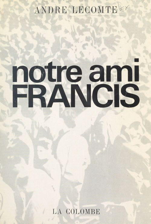ebook cover of Notre ami Francis, by Andre Lecomte