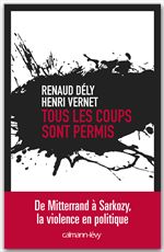 Couverture ebook de Tous les coups sont permis, de Renaud Dély, Henri Vernet