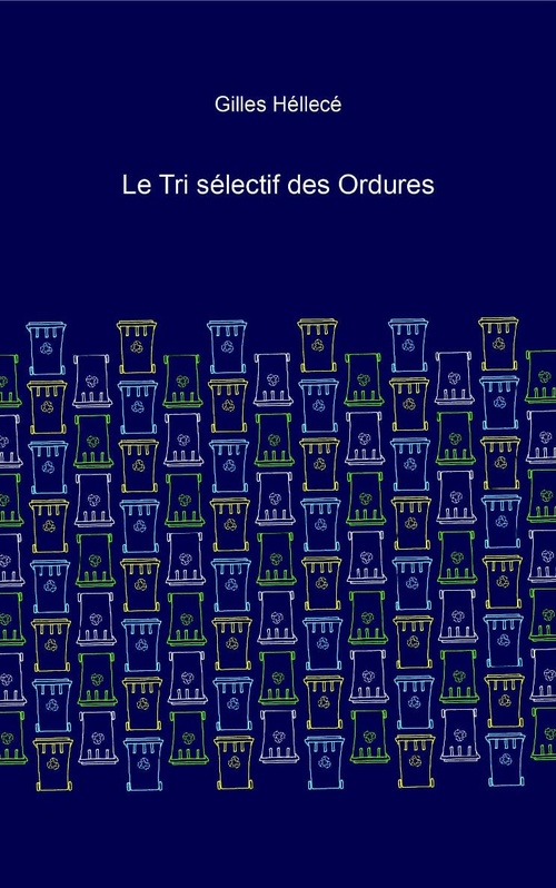 Couverture ebook de Le Tri sélectif des ordures, de Gilles Hellece