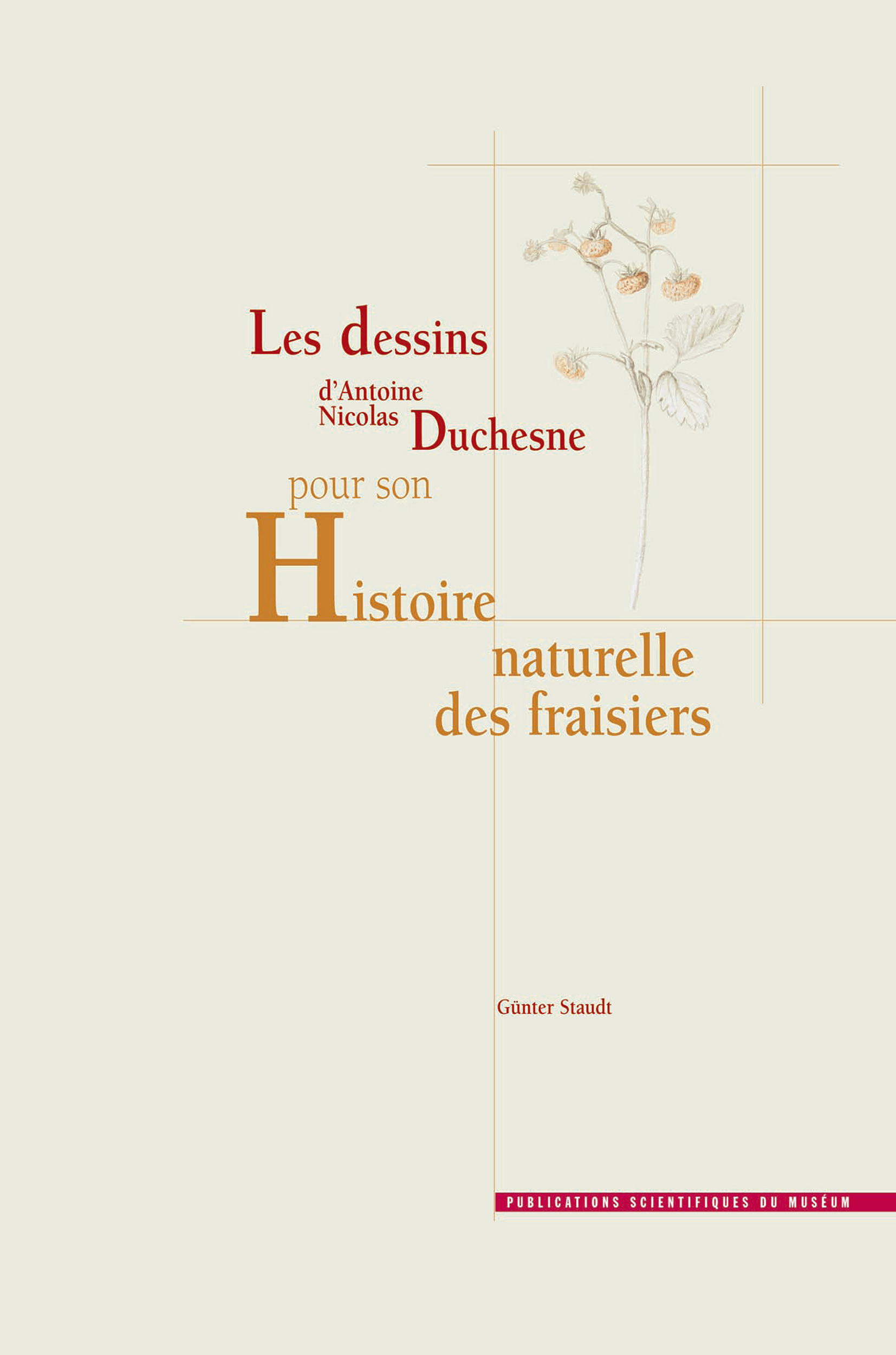 Couverture ebook de Les dessins d´Antoine Nicolas Duchesne pour son Histoire naturelle des fraisiers, de Günter Staudt
