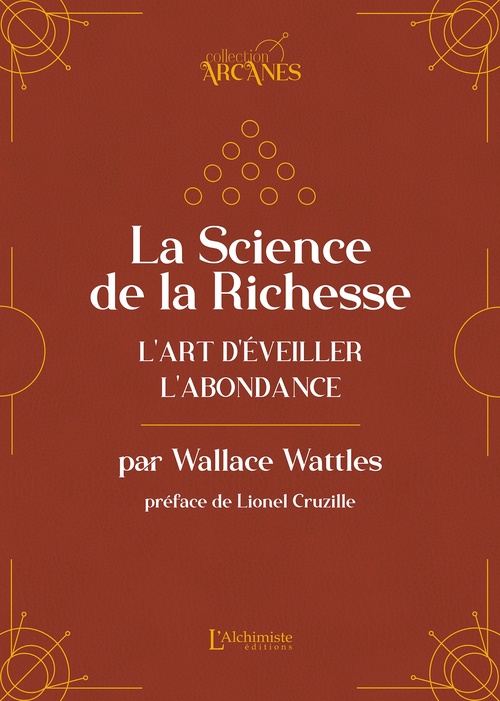Couverture ebook de La Science de la Richesse - L'art d'éveiller l'abondance (La Loi d'Attraction), de Wallace D. Wattles