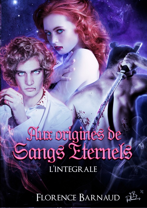 ebook cover of Aux origines de Sangs Eternels (L'intégrale 3 nouvelles), by Florence Barnaud