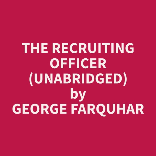 audiobook cover of The Recruiting Officer (Unabridged), by George  Farquhar