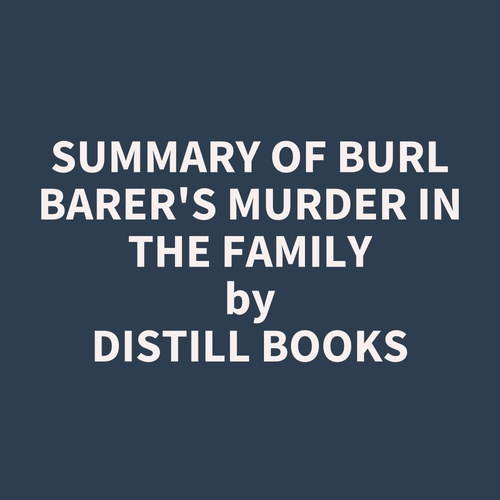 Couverture audiobook de Summary of Burl Barer's Murder in the Family, de Distill Books