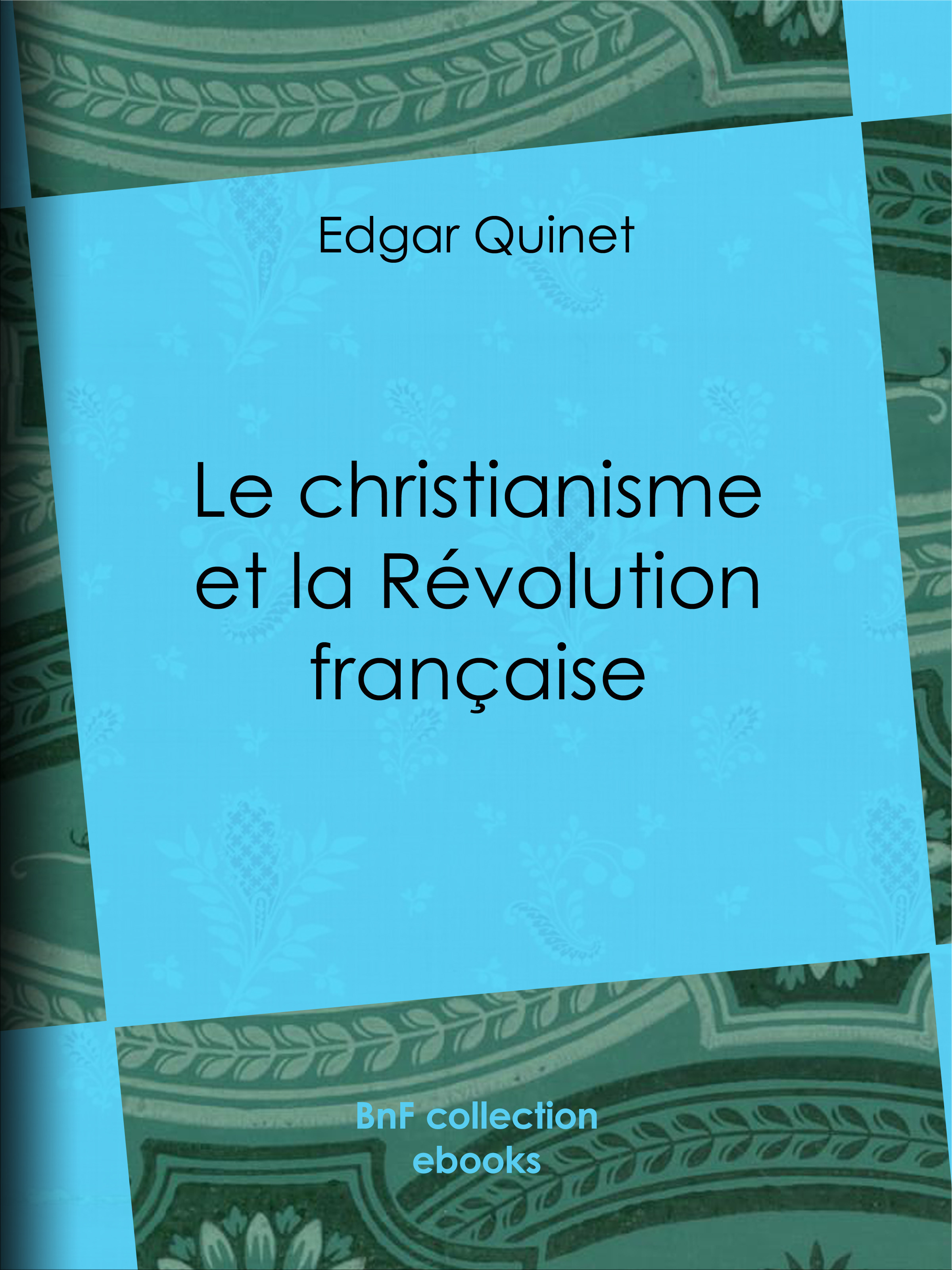 ebook cover of Le Christianisme et la Révolution française, by Edgar Quinet