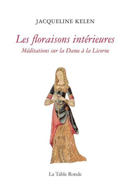 Couverture ebook de Les floraisons intérieures. Méditations sur la Dame à la Licorne, de Jacqueline Kelen