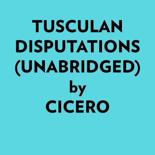Couverture audiobook de Tusculan Disputations (Unabridged), de Cicero