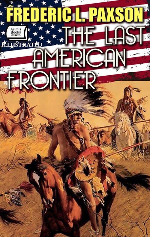 ebook cover of The Last American Frontier.Illustrated, by Frederic L. Paxson
