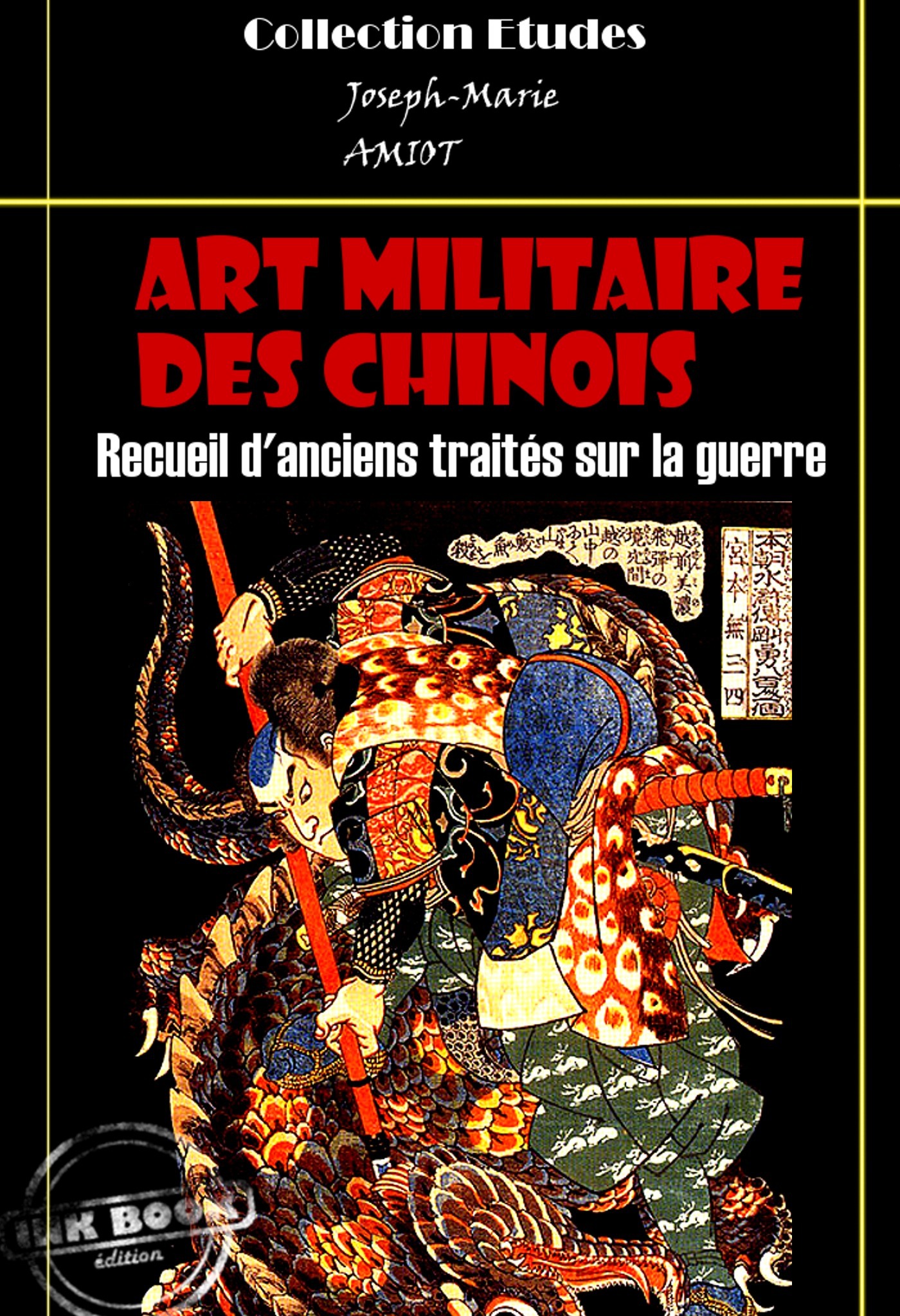 ebook cover of Art militaire des Chinois - Recueil d'anciens traités sur la guerre [édition intégrale revue et mise à jour], by Jean Joseph Amiot