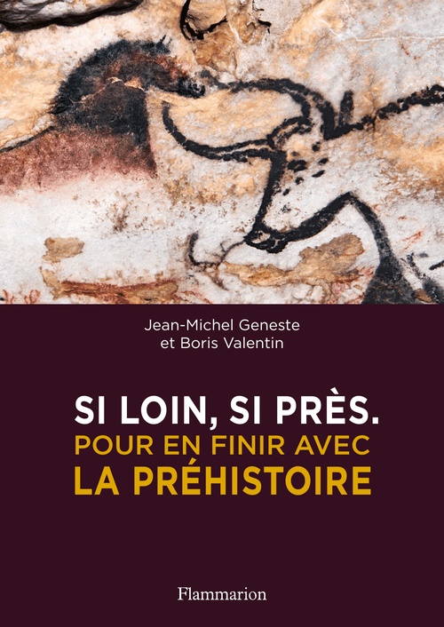 ebook cover of Si loin, si près. Pour en finir avec la Préhistoire, by Jean-Michel Geneste, Boris Valentin