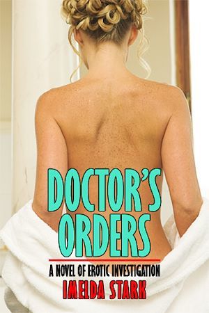 ebook cover of Doctor's Orders: A Novel of Erotic Investigation, by Imelda Stark