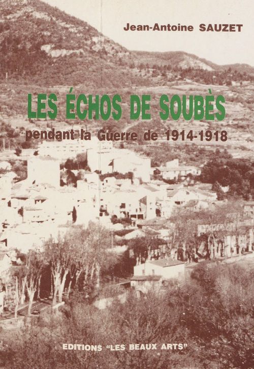 Couverture ebook de Les échos de Soubès pendant la guerre de 1914-1918, de Jean-Antoine Sauzet