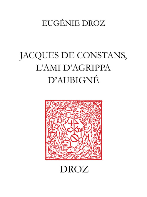 ebook cover of Jacques de Constans, l´ami d´Agrippa d´Aubigné, by Eugenie Droz