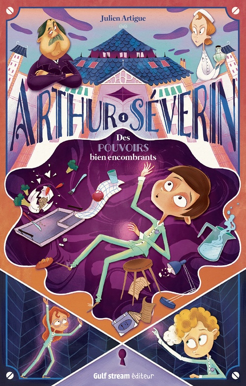 ebook cover of Arthur Séverin - Tome 1 Des pouvoirs bien encombrants, by Julien Artigue