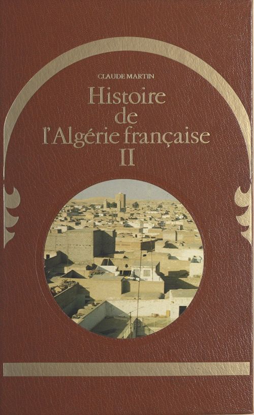 Couverture ebook de Histoire de l'Algérie française (2), de Claude Martin