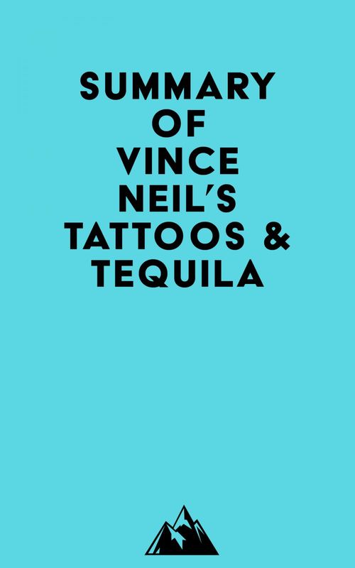 Couverture ebook de Summary of Vince Neil's Tattoos & Tequila, de Everest Media