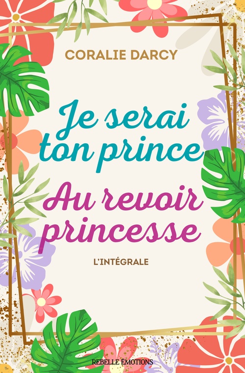 ebook cover of Je serai ton prince / Au revoir princesse, by Coralie Darcy