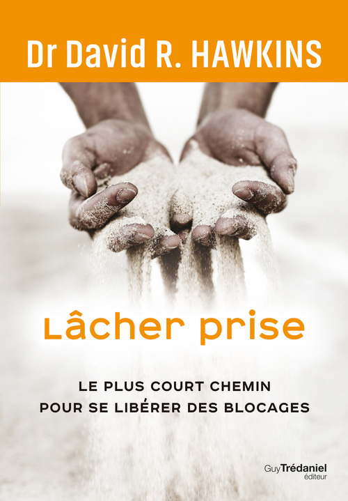 Couverture ebook de Lâcher prise - Le plus court chemin pour se libérer des blocages, de David R. Hawkins