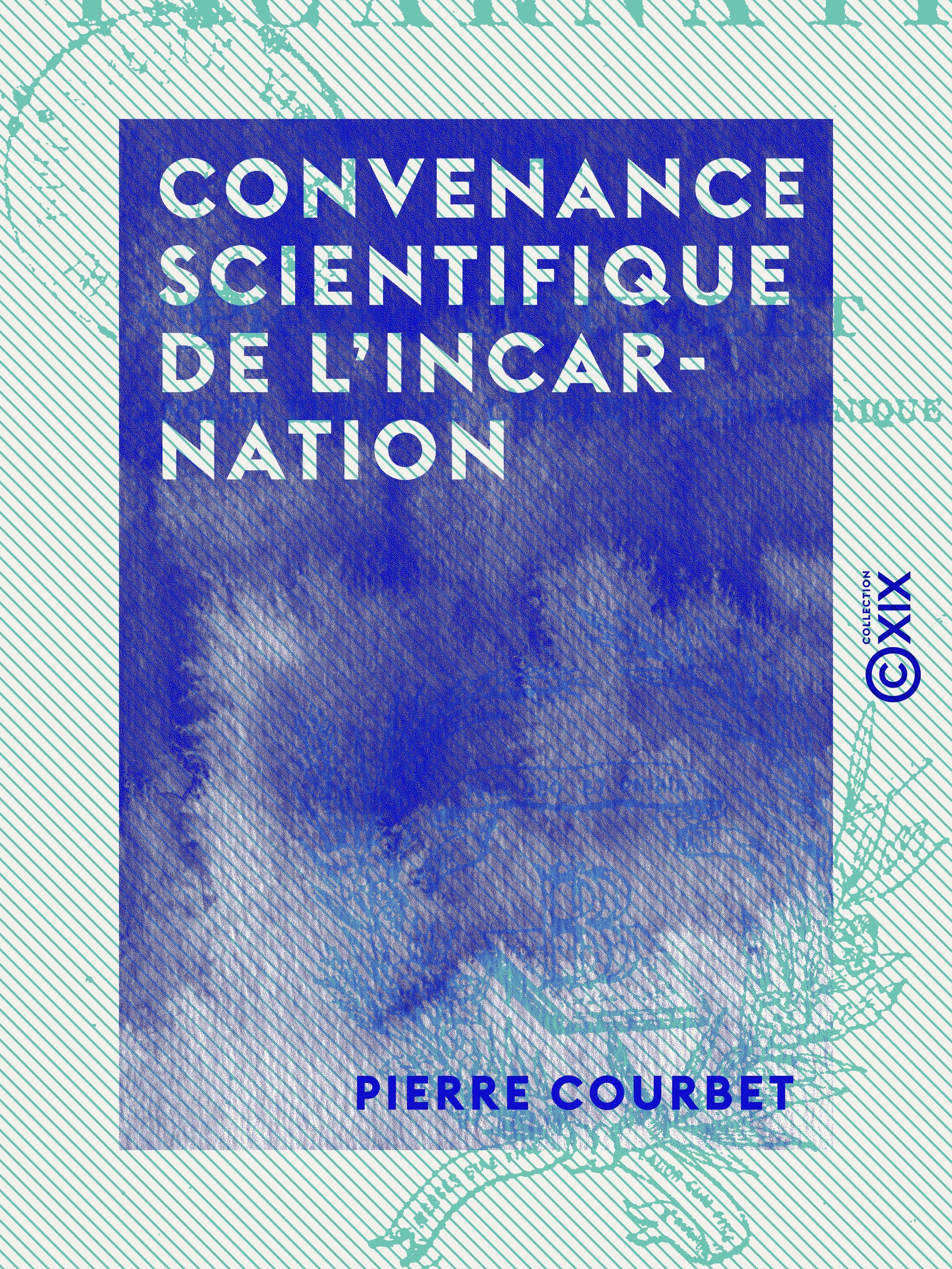 Couverture ebook de Convenance scientifique de l'incarnation, de Pierre Courbet