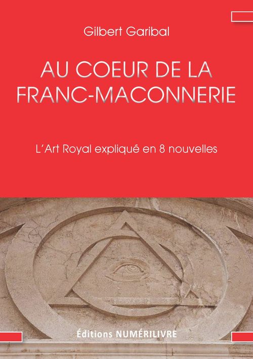 ebook cover of Au coeur de la franc maçonnerie, by Gilbert Garibal
