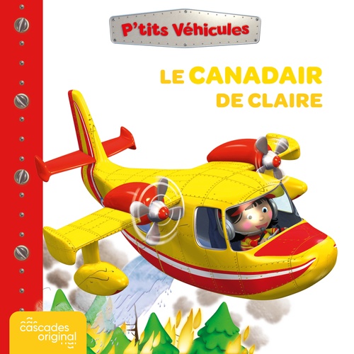 audiobook cover of P'tits Véhicules - Le Canadair de Claire, by Emilie Beaumont, Nathalie Bélineau, Alexis Nesme