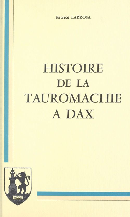 Couverture ebook de Histoire de la tauromachie à Dax, de Patrice Larrosa