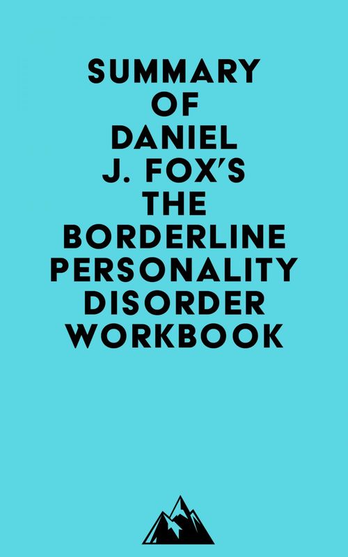 Couverture ebook de Summary of Daniel J. Fox's The Borderline Personality Disorder Workbook, de Everest Media