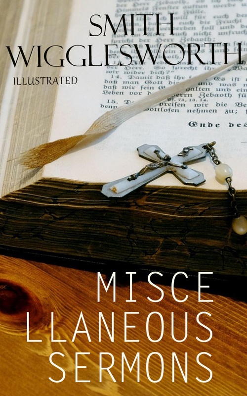 Couverture ebook de Miscellaneous Sermons. Illustrated, de Smith Wigglesworth