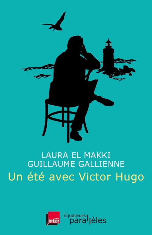 Couverture ebook de Un été avec Victor Hugo, de Laura El Makki, Guillaume Galienne
