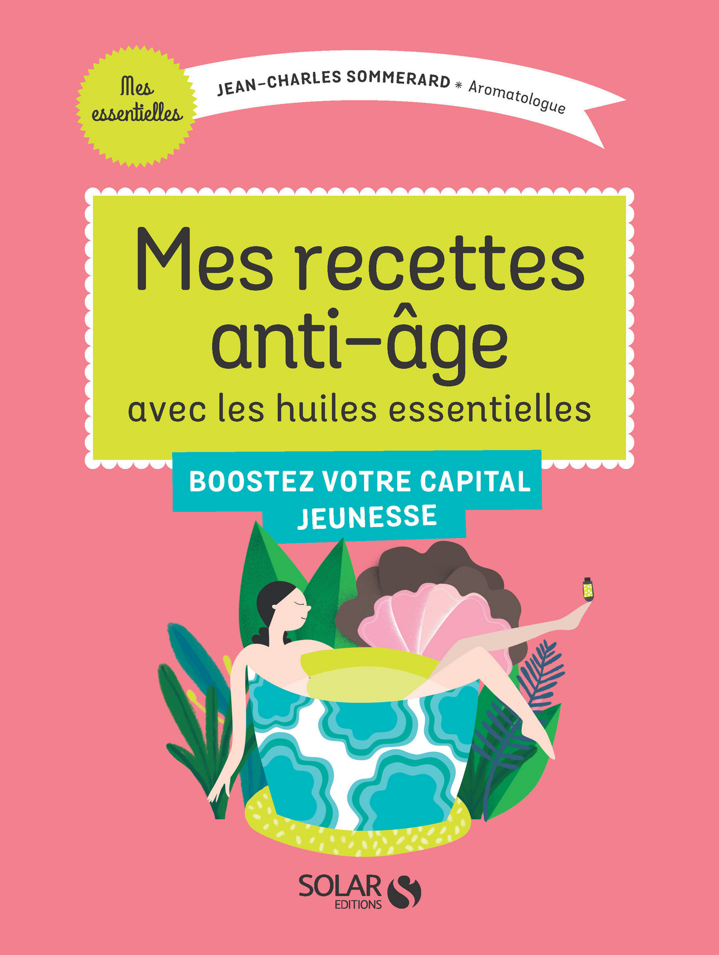 ebook cover of Mes recettes anti-âge avec les Huiles Essentielles, by Jean-charles Sommerard