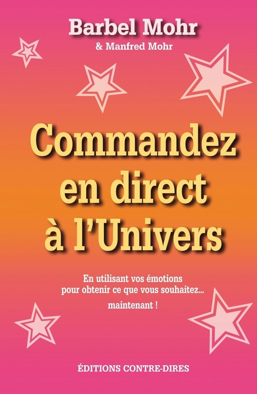 Couverture ebook de Commandez en direct à l'Univers - En utilisant vos émotions pour obtenir... - ... ce que vous souhai, de Bärbel Mohr