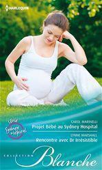 Couverture ebook de Projet Bébé au Sydney Hospital - Rencontre avec Dr. Irrésistible, de Carol Marinelli, Lynne Marshall